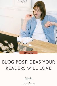 Blog Post Ideas Your Readers Will Love